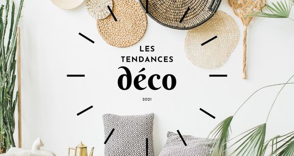 LES TENDANCES DECO POUR 2021